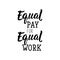 Equal pay for equal work. Lettering. calligraphy vector. Ink illustration