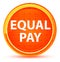 Equal Pay Natural Orange Round Button
