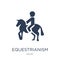 equestrianism icon. Trendy flat vector equestrianism icon on white background from sport collection