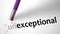 Eraser changing the word Unexceptional for Exceptional