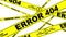 ERROR 404. Yellow warning tapes