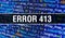 Error 413 text written on Programming code abstract technology background of software developer and Computer script. Error 413