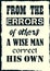 From the errors of others a wise man correct his own. Inspirational motivational quote