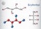 Erythritol molecule. It is sugar alcohol or polyol, food additive, sugar substitute, E968. Structural chemical formula, molecule