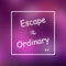 Escape the ordinary. Life quote with modern background vector