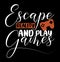 escape reality and play games typography vintage style design