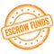 ESCROW FUNDS text on orange grungy round rubber stamp