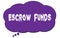 ESCROW FUNDS text written on a violet thought bubble