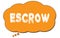 ESCROW text written on an orange thought bubble