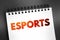 Esports - form of competition using video games, text concept on notepad