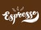 Espresso. The name of the type of coffee. Hand drawn lettering