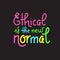 Ethical is the new normal - vector quote lettering about eco, waste management