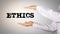 ETHICS. Business, attitude, policy and standard concept