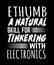 Ethumb a natural skill for tinkering with electronics quote