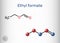 Ethyl formate, ethylformate, ethyl methanoate, formic ether molecule. It is formate ester derived from formic acid and ethanol..