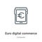 Euro digital commerce sign on tablet screen outline vector icon. Thin line black euro digital commerce sign on tablet screen icon