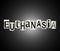 Euthanasia word concept.