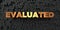 Evaluated - Gold text on black background - 3D rendered royalty free stock picture