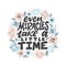 Even miracles take a little time - handdrawn illustration. Inspiring quote made in vector. Motivational slogan