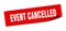 event cancelled sticker. square isolated label sign. peeler