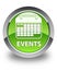 Events (calendar icon) glossy green round button