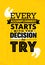 Every Accomplishment Starts With The Decision To Try. Creative Custom Motivation Quote Vector Typography Sign