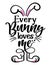 Every Bunny everybody loves me -  Cute Easter bunny design, funny hand drawn doodle, cartoon Easter rabbit