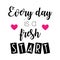 Every day is a fresh start Motivational