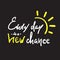 Every day is a new chance -simple inspire and motivational quote.