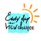 Every day is a new chance -simple inspire and motivational quote. Hand drawn beautiful lettering. Print for inspirational poster,