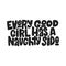 Every good girl has a naughty side hand drawn inscription. Isolated typography print for textile, mug, cover, t-shirt.