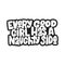 Every good girl has a naughty side hand drawn inscription. Isolated vector typography print for mug, card, t-shirt.