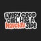 Every good girl has a naughty side hand drawn inscription. Isolated vector typography print for mug, textile, t-shirt