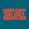 Every good girl has a naughty side hand drawn inscriptionlettering quote.Handwritten typography print for t-shirt, mug, textile.