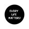 Every life matters. Quote about human rights. Lettering in modern scandinavian style. Isolated on white background. Vector stock