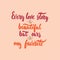 Every love story is beautiful, but ours is my favorite - lettering Valentines Day calligraphy phrase isolated on the background.