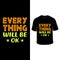 Every thing will be OK -Motivational t shirt design