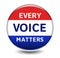 EVERY VOICE MATTERS - election vote button