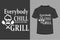 About Everybody Chill Dad Is On The Grill T-shirt Design