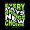 everyday brings new choice slogan wave effect design typography, vector design text illustration, sign, t shirt graphics, print