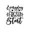 Everyday is a fresh start- positive, motivating  calligraphy.