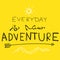 Everyday is new adventure word vector illustration