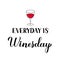 Everyday is Winesday calligraphy hand lettering with glass of wine. Funny drinking quote. Wine pun typography poster. Vector