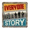 Everyone has a story vintage rusty metal sign