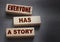 Everyone Has a Story word written on wood block. Storytelling copywriting business concept