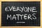 Everyone Matters