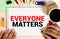Everyone Matters written on a note paper