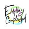 Everything complicated - inspire motivational quote. Hand drawn beautiful lettering. Print