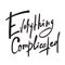 Everything complicated - inspire motivational quote. Hand drawn beautiful lettering. Print