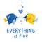 Everything is fine, two fishes kissing, lettering phrase, vector illustration